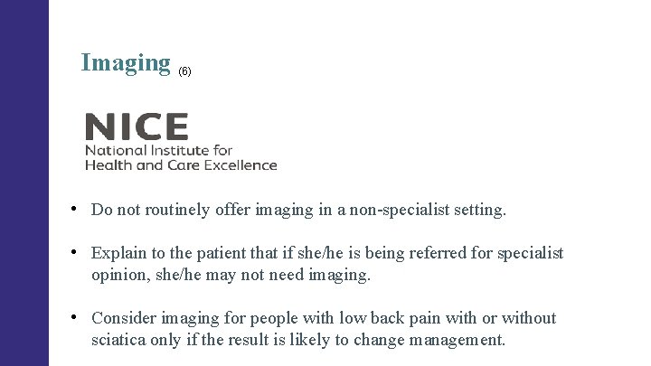 Imaging (6) • Do not routinely offer imaging in a non-specialist setting. • Explain Imaging (6) • Do not routinely offer imaging in a non-specialist setting. • Explain