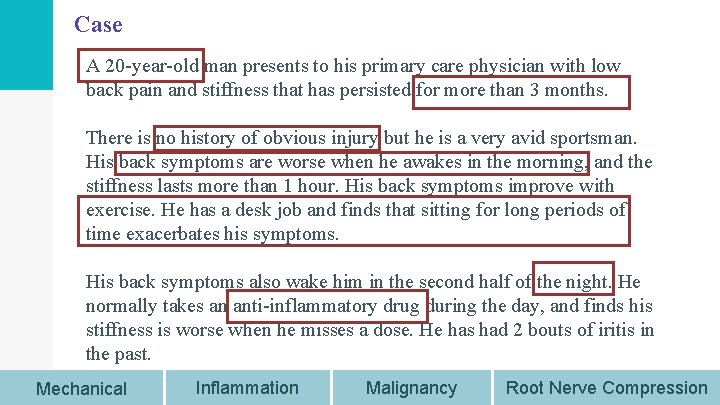 Case A 20 -year-old man presents to his primary care physician with low back