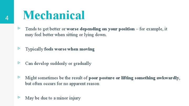 Mechanical 4 ▹ Tends to get better or worse depending on your position –