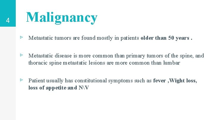 4 Malignancy ▹ Metastatic tumors are found mostly in patients older than 50 years. 4 Malignancy ▹ Metastatic tumors are found mostly in patients older than 50 years.