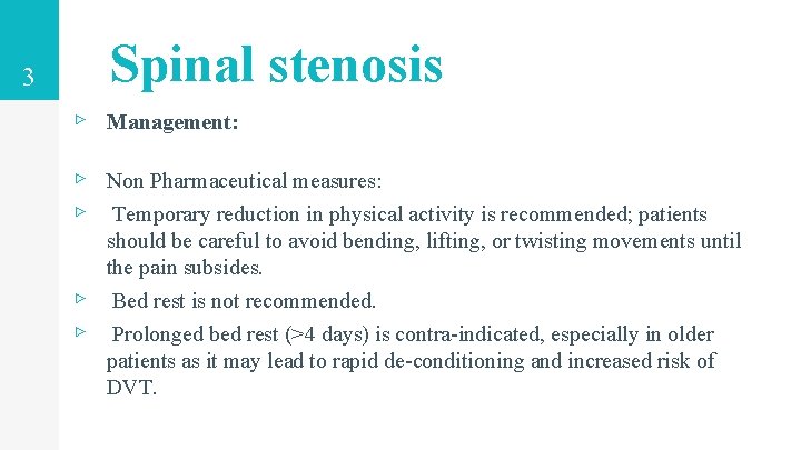 3 Spinal stenosis ▹ Management: ▹ Non Pharmaceutical measures: ▹ Temporary reduction in physical