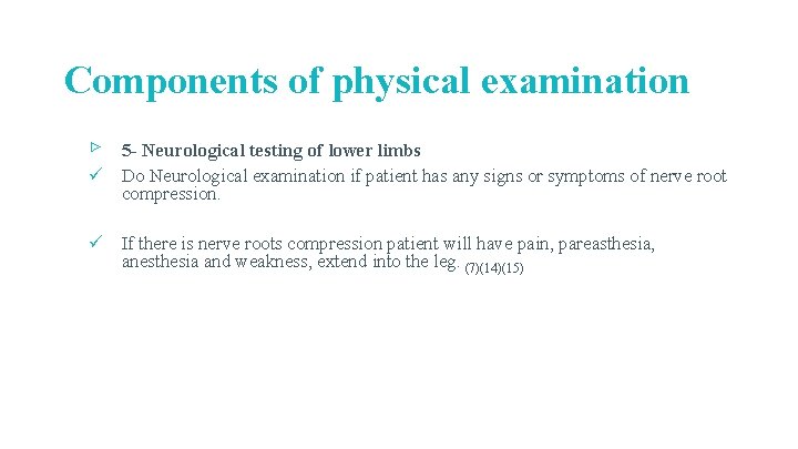 Components of physical examination ▹ 5 - Neurological testing of lower limbs ü Do Components of physical examination ▹ 5 - Neurological testing of lower limbs ü Do