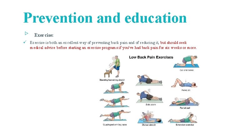 Prevention and education ▹ Exercise: ü Exercise is both an excellent way of preventing