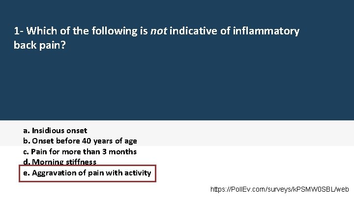 1 - Which of the following is not indicative of inflammatory back pain? a. 1 - Which of the following is not indicative of inflammatory back pain? a.