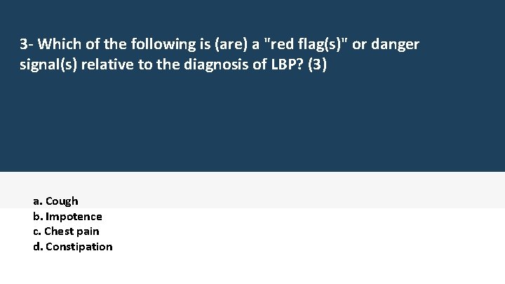 3 - Which of the following is (are) a "red flag(s)" or danger signal(s)