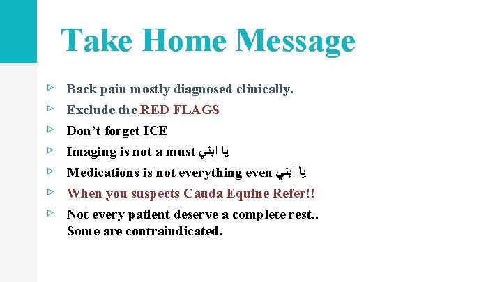 Take Home Message ▹ ▹ ▹ ▹ Back pain mostly diagnosed clinically. Exclude the Take Home Message ▹ ▹ ▹ ▹ Back pain mostly diagnosed clinically. Exclude the