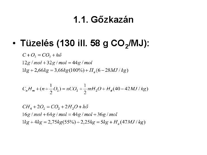 1. 1. Gőzkazán • Tüzelés (130 ill. 58 g CO 2/MJ): 