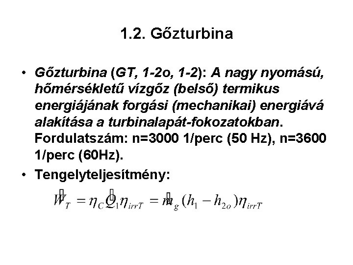 1. 2. Gőzturbina • Gőzturbina (GT, 1 -2 o, 1 -2): A nagy nyomású,