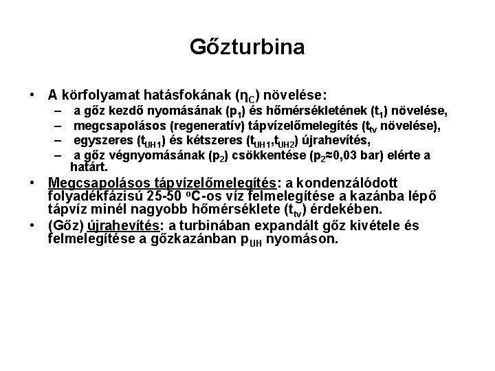 Gőzturbina • A körfolyamat hatásfokának (ηC) növelése: – – a gőz kezdő nyomásának (p