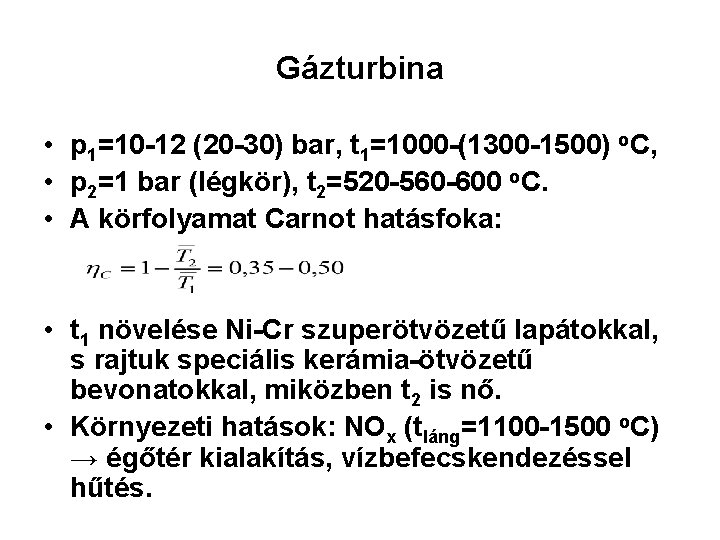 Gázturbina • p 1=10 -12 (20 -30) bar, t 1=1000 -(1300 -1500) o. C,