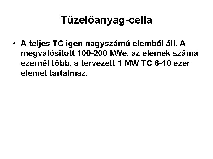 Tüzelőanyag-cella • A teljes TC igen nagyszámú elemből áll. A megvalósított 100 -200 k.