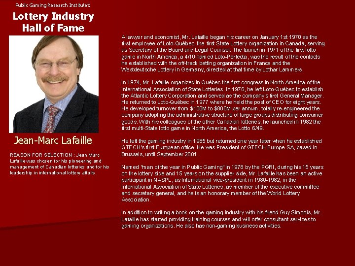 Public Gaming Research Institute’s Lottery Industry Hall of Fame A lawyer and economist, Mr.