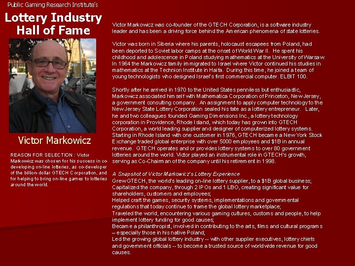 Public Gaming Research Institute’s Lottery Industry Hall of Fame Victor Markowicz was co founder