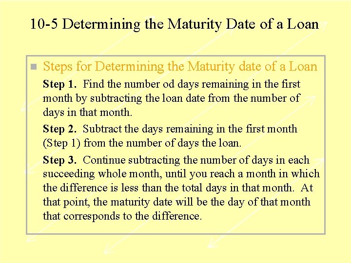 10 -5 Determining the Maturity Date of a Loan n Steps for Determining the