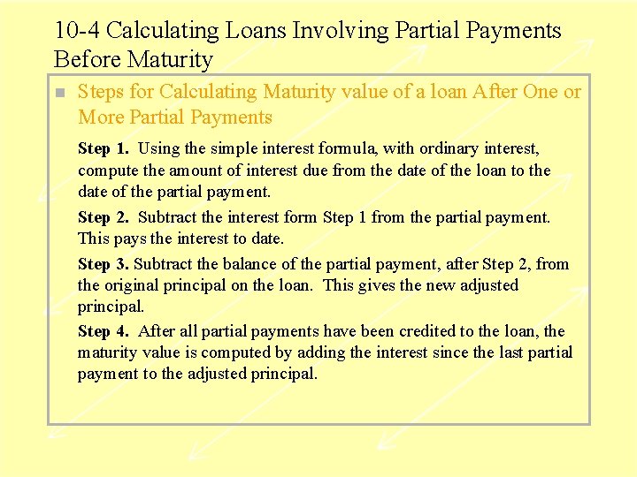 10 -4 Calculating Loans Involving Partial Payments Before Maturity n Steps for Calculating Maturity