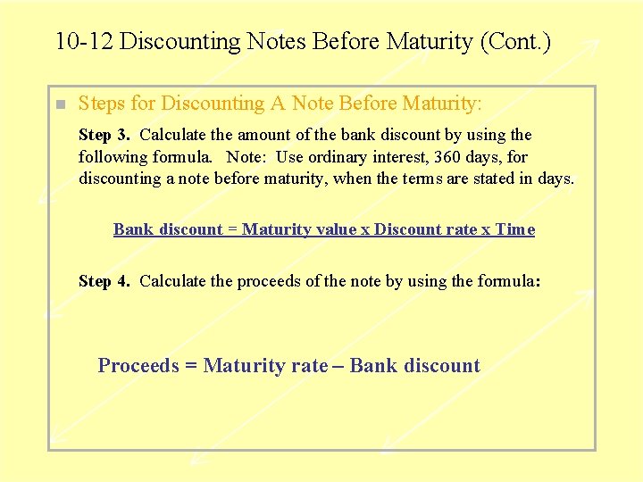 10 -12 Discounting Notes Before Maturity (Cont. ) n Steps for Discounting A Note