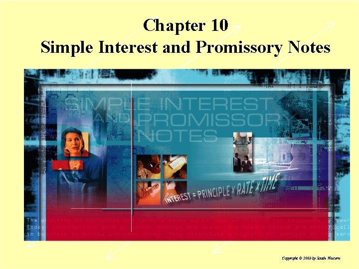 Chapter 10 Simple Interest and Promissory Notes Copyright © 2003 by South-Western 