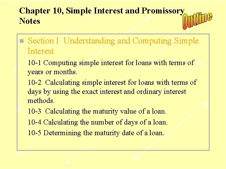 Chapter 10, Simple Interest and Promissory Notes n Section I Understanding and Computing Simple
