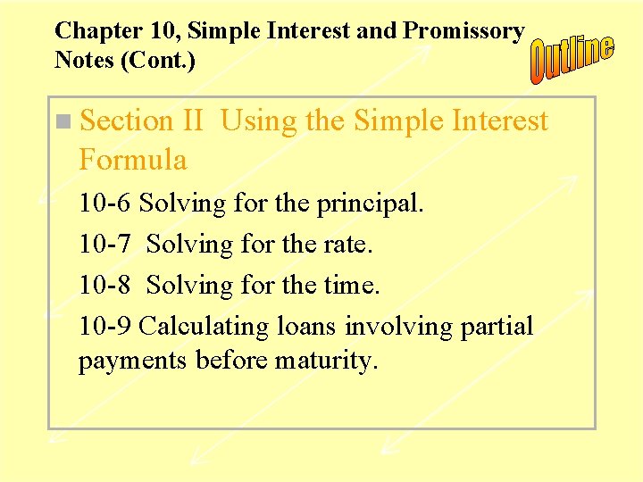 Chapter 10, Simple Interest and Promissory Notes (Cont. ) n Section II Using the