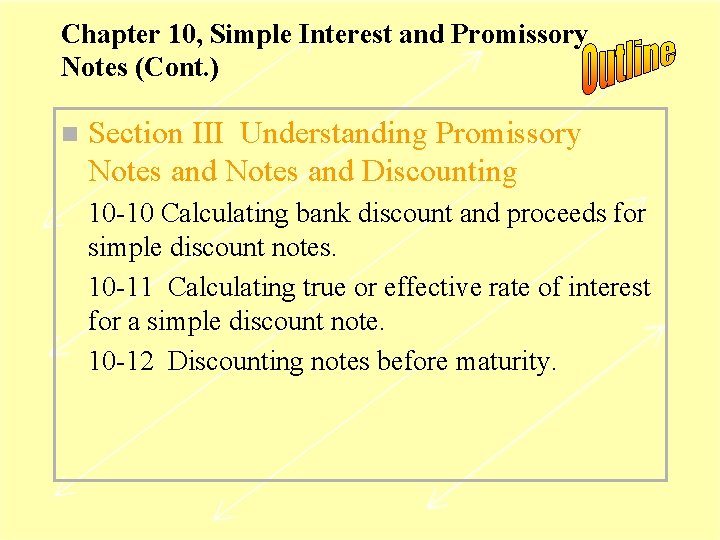 Chapter 10, Simple Interest and Promissory Notes (Cont. ) n Section III Understanding Promissory