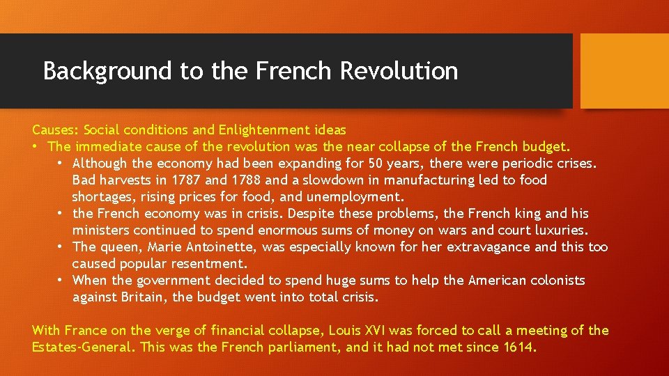 Background to the French Revolution Causes: Social conditions and Enlightenment ideas • The immediate