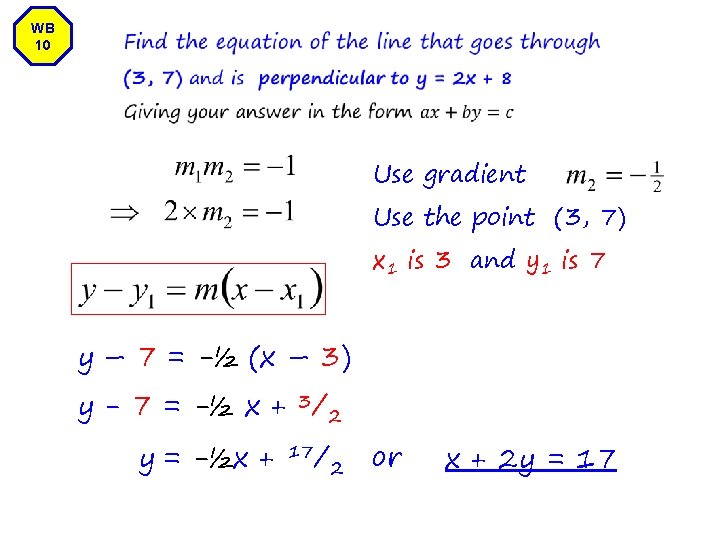 WB 10 Use gradient Use the point (3, 7) x 1 is 3 and