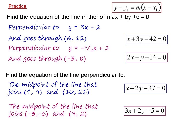 Practice Find the equation of the line in the form ax + by +c