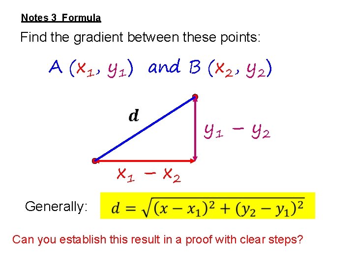 Notes 3 Formula Find the gradient between these points: A (x 1, y 1)