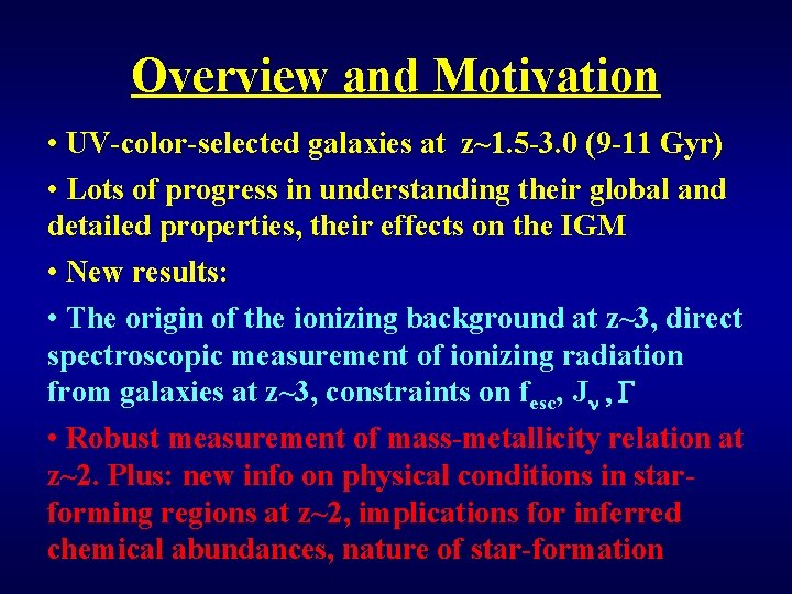 Overview and Motivation • UV-color-selected galaxies at z~1. 5 -3. 0 (9 -11 Gyr)