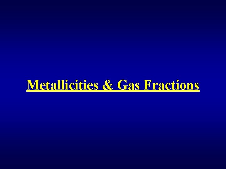 Metallicities & Gas Fractions 