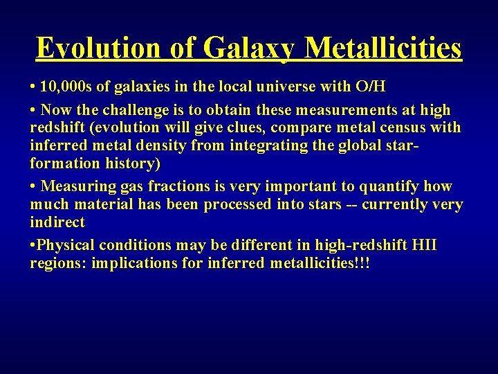 Evolution of Galaxy Metallicities • 10, 000 s of galaxies in the local universe