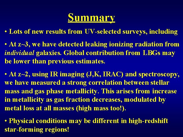 Summary • Lots of new results from UV-selected surveys, including • At z~3, we