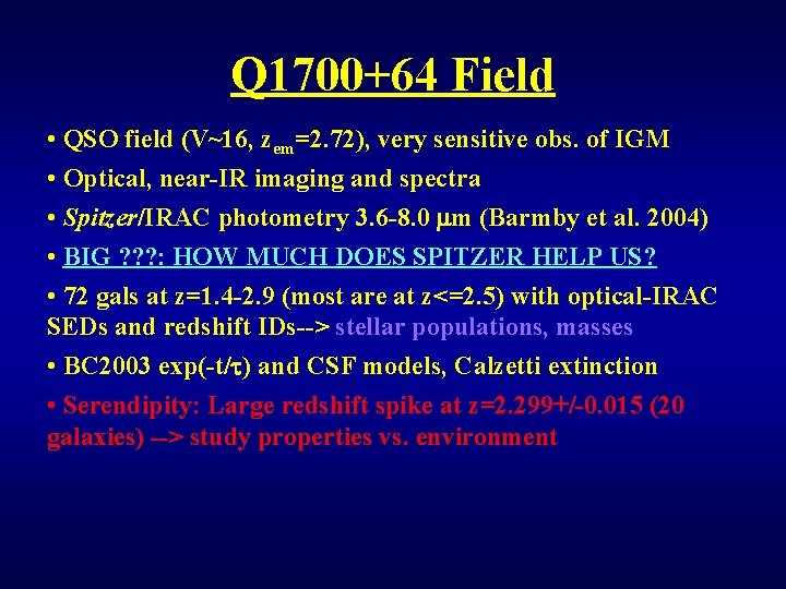 Q 1700+64 Field • QSO field (V~16, zem=2. 72), very sensitive obs. of IGM