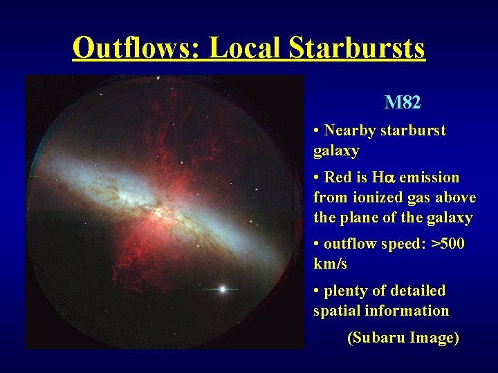 Outflows: Local Starbursts M 82 • Nearby starburst galaxy • Red is Ha emission