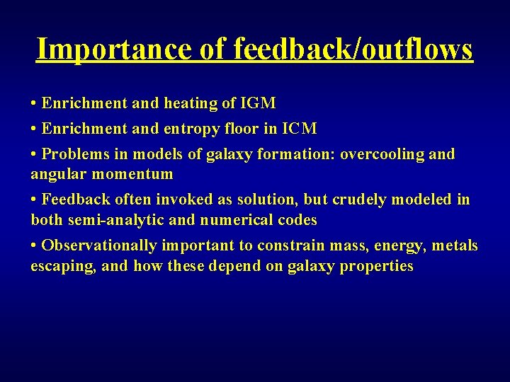 Importance of feedback/outflows • Enrichment and heating of IGM • Enrichment and entropy floor