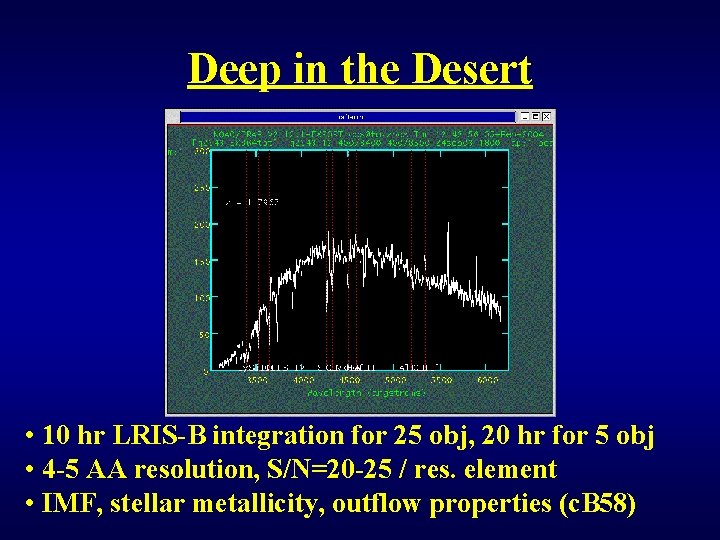 Deep in the Desert • 10 hr LRIS-B integration for 25 obj, 20 hr