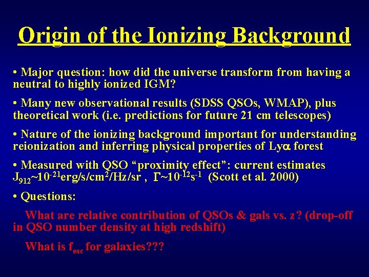 Origin of the Ionizing Background • Major question: how did the universe transform from
