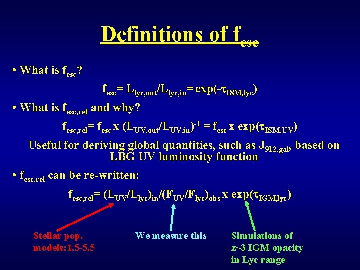 Definitions of fesc • What is fesc? fesc= Llyc, out/Llyc, in= exp(- ISM, lyc)