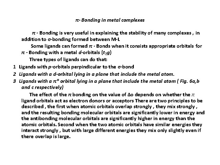 π- Bonding in metal complexes π - Bonding is very useful in explaining the π- Bonding in metal complexes π - Bonding is very useful in explaining the