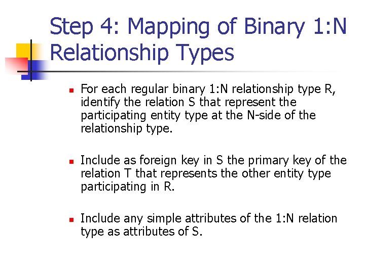 Step 4: Mapping of Binary 1: N Relationship Types n n n For each