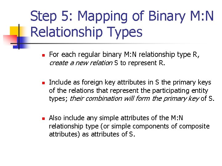 Step 5: Mapping of Binary M: N Relationship Types n n n For each
