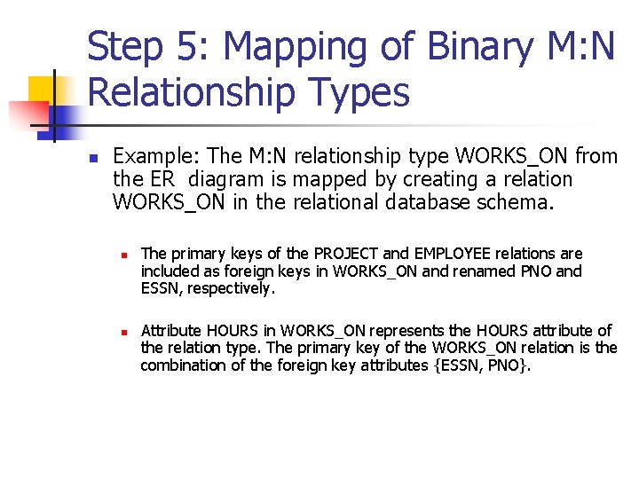 Step 5: Mapping of Binary M: N Relationship Types n Example: The M: N