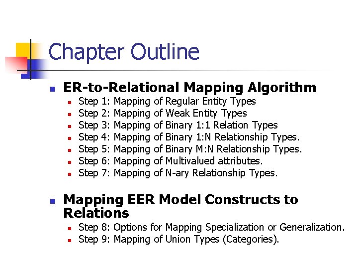 Chapter Outline n ER-to-Relational Mapping Algorithm n n n n Step Step 1: 2:
