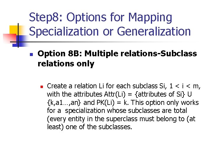 Step 8: Options for Mapping Specialization or Generalization n Option 8 B: Multiple relations-Subclass