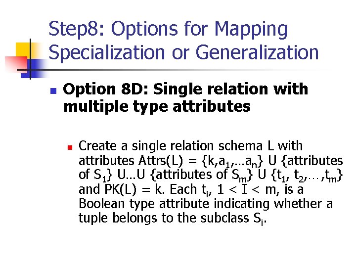 Step 8: Options for Mapping Specialization or Generalization n Option 8 D: Single relation
