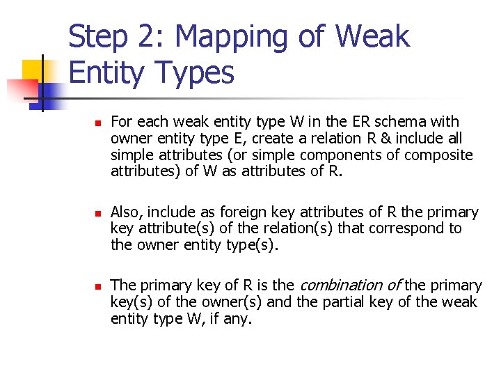 Step 2: Mapping of Weak Entity Types n n n For each weak entity