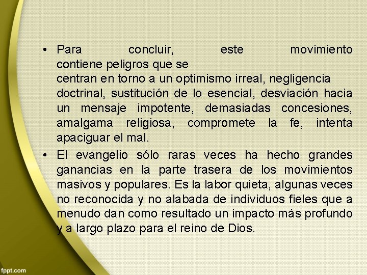  • Para concluir, este movimiento contiene peligros que se centran en torno a