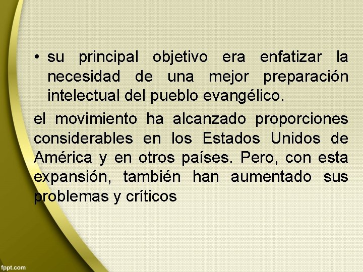  • su principal objetivo era enfatizar la necesidad de una mejor preparación intelectual