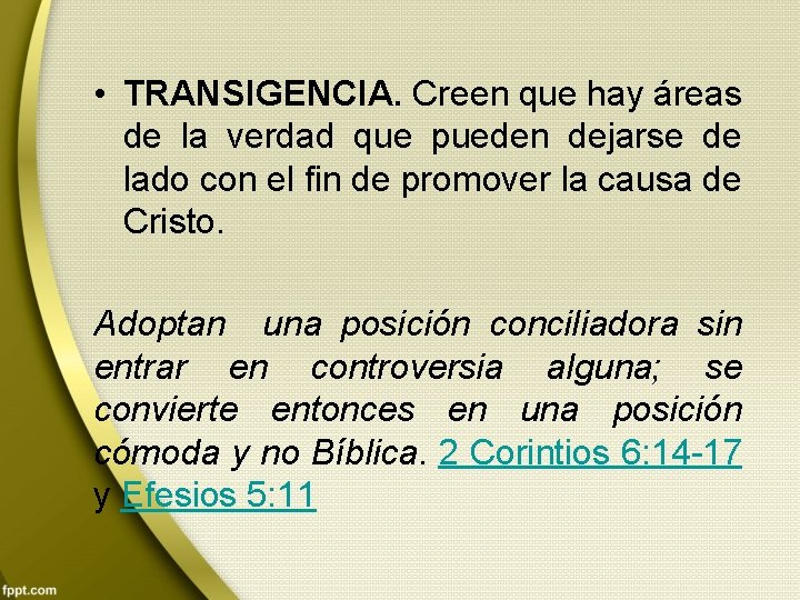  • TRANSIGENCIA. Creen que hay áreas de la verdad que pueden dejarse de