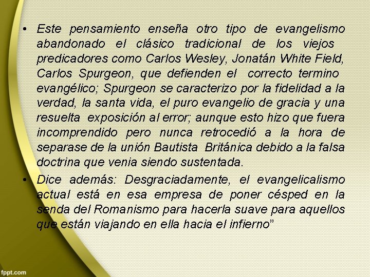  • Este pensamiento enseña otro tipo de evangelismo abandonado el clásico tradicional de